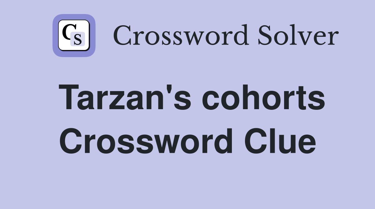 Tarzan s cohorts Crossword Clue Answers Crossword Solver